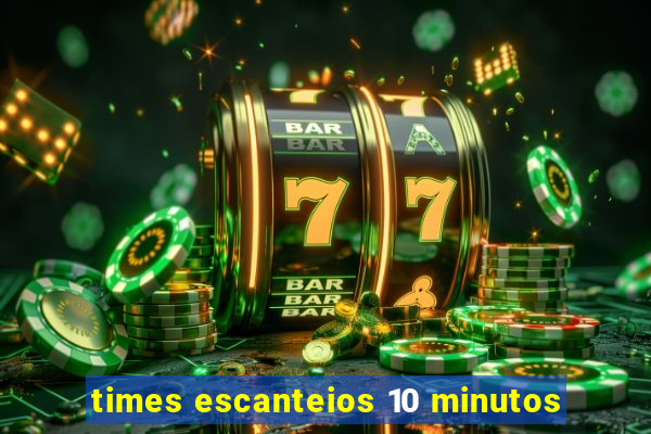 times escanteios 10 minutos